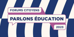 Forums citoyens Parlons éducation 2023.